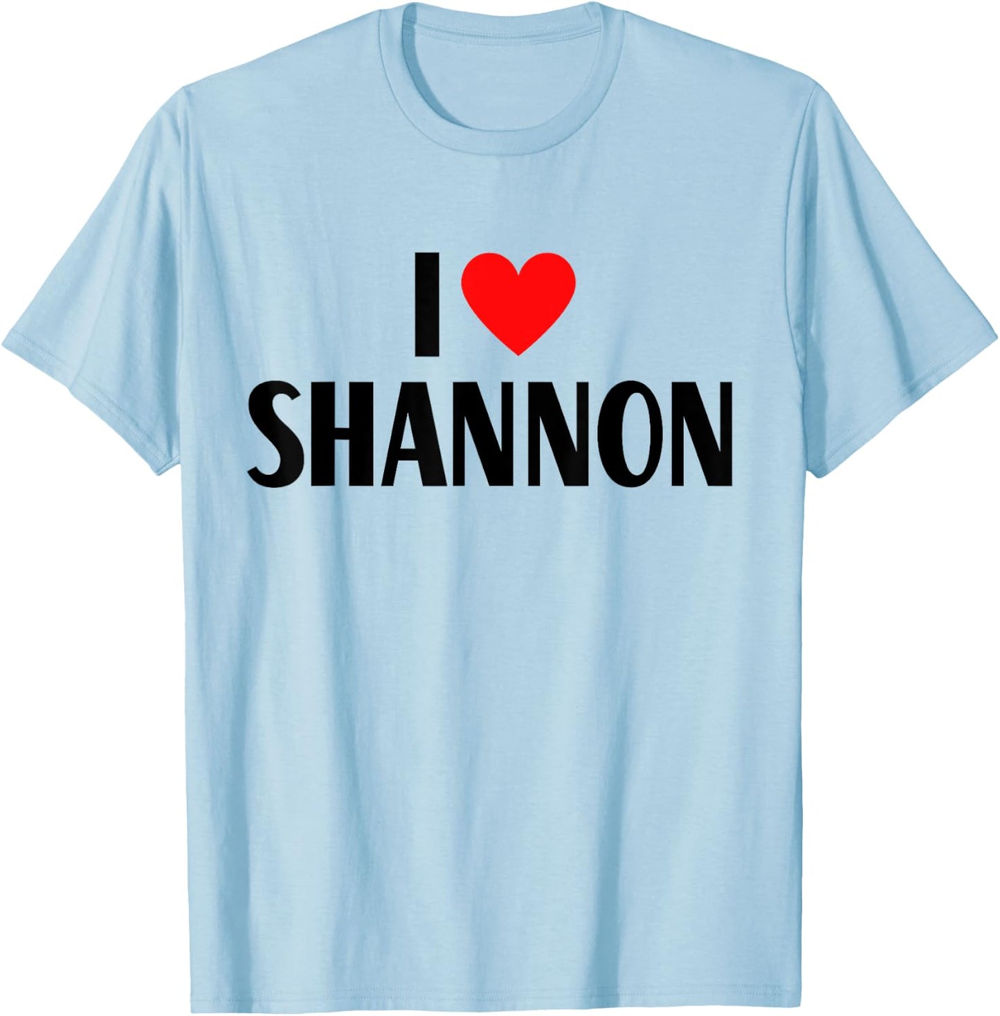 I Love Shannon First Name - I Heart Shannon T-Shirt - T-Shirt | Light Blue