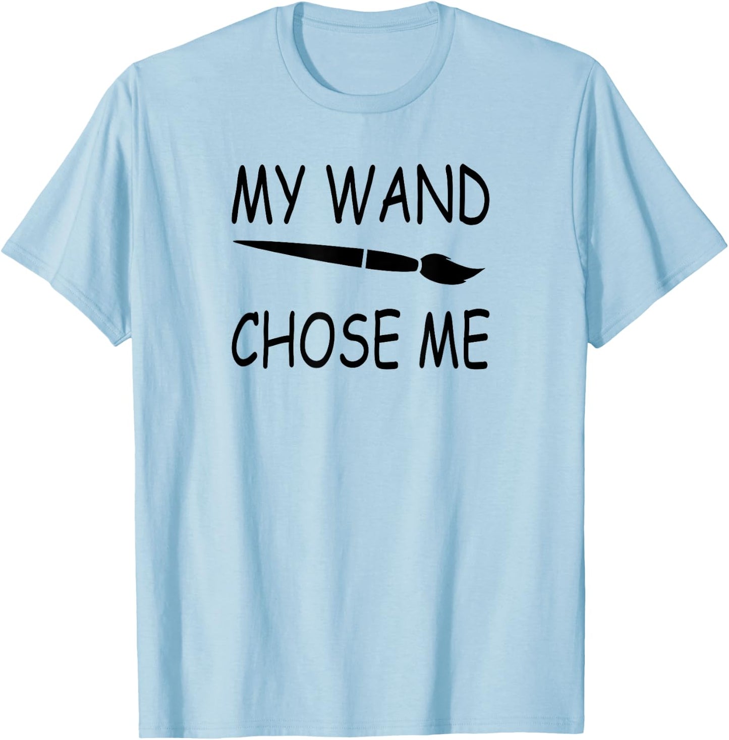 My Wand Chose Me - FUNNY Artist & Art Teacher Painting Women Kids T-Shirt - T-Shirt | Light Blue