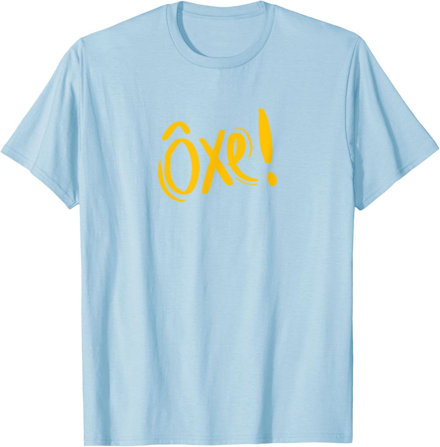 Oxente Nordeste Bahia Oxe Brasil Brazil Brazilian Quote T-Shirt - T-Shirt | Light Blue