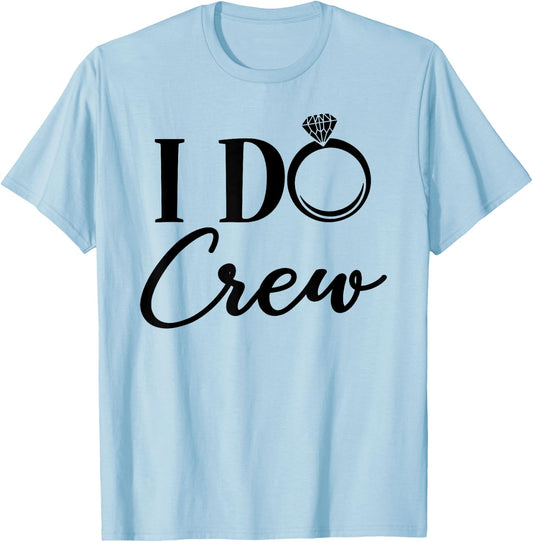 I Do Crew, Bachelorette Party, Matching, Group Bridal Party T-Shirt - T-Shirt | Light Blue
