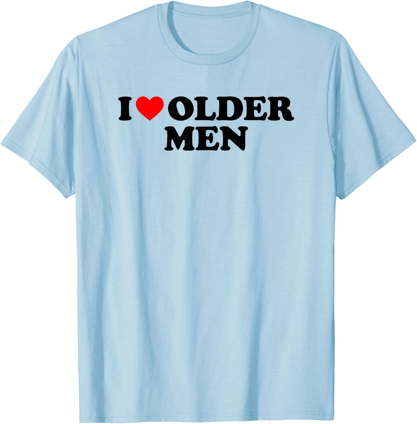 I Love Older Men T-Shirt - T-Shirt | Light Blue