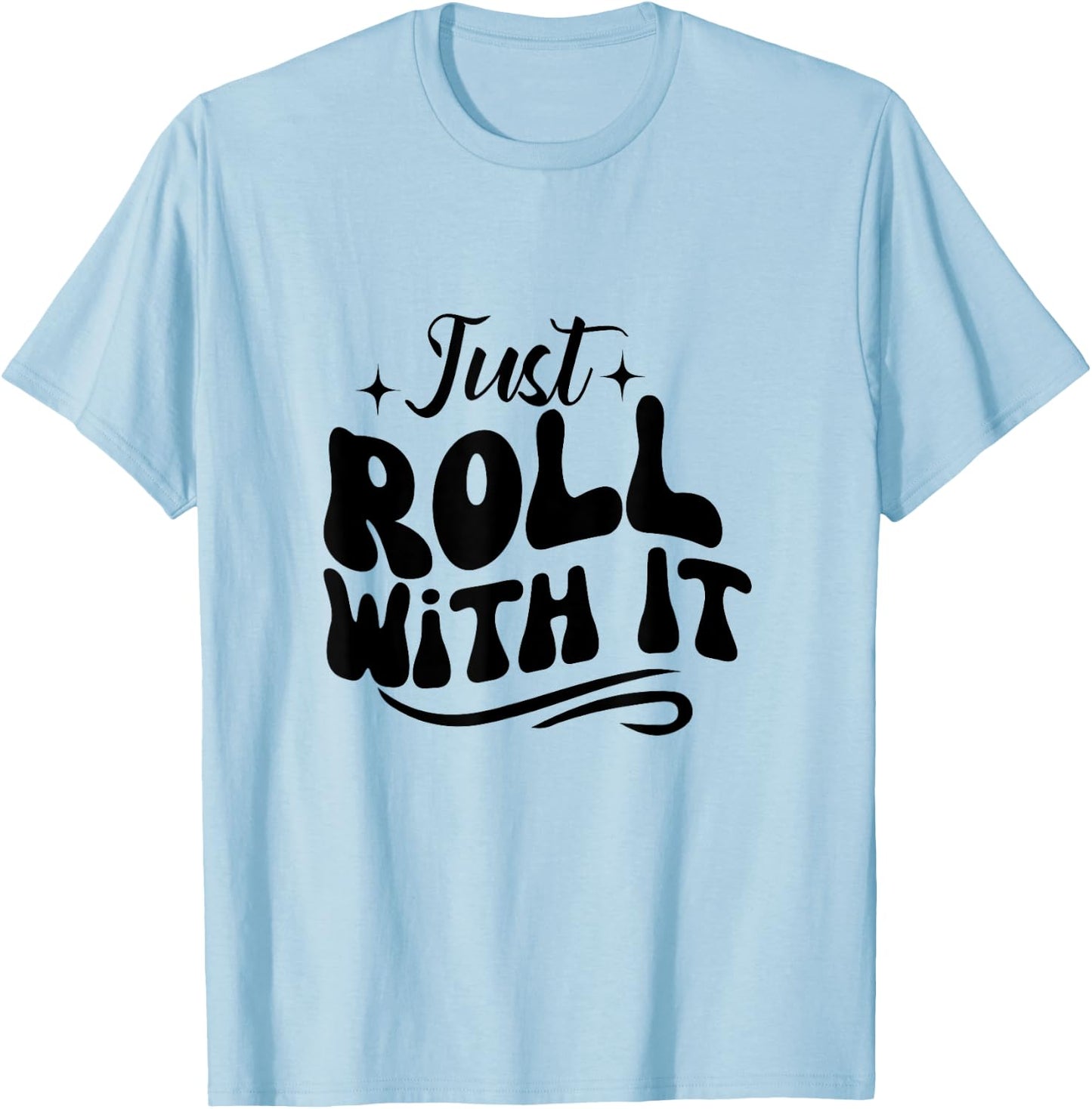 Just roll with it Roller Skating Skate Lover girl T-Shirt - T-Shirt | Light Blue