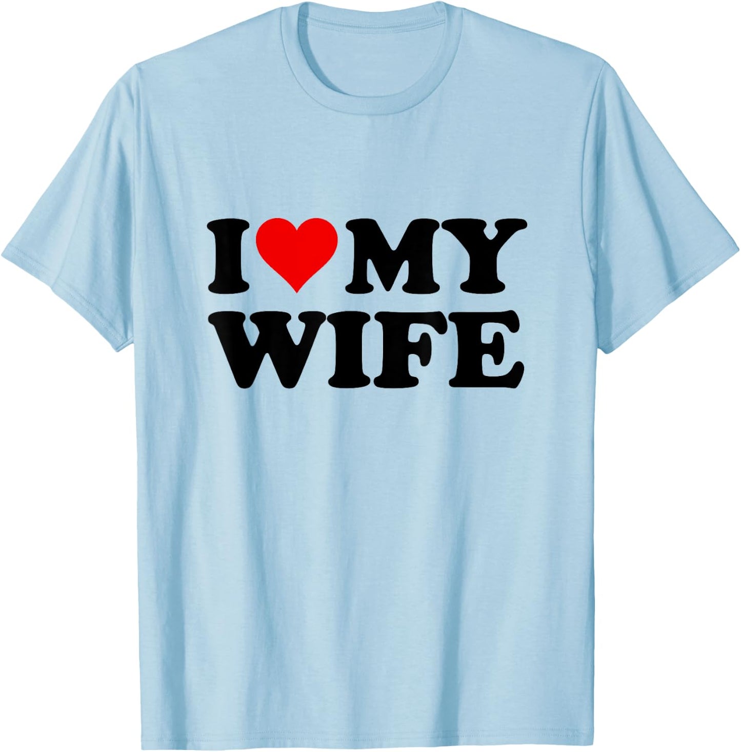 I Love My Wife T-Shirt - T-Shirt | Light Blue