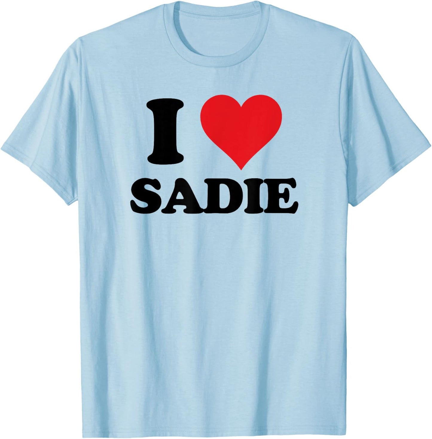 I Heart Sadie First Name I Love Personalized Stuff T-Shirt - T-Shirt | Light Blue