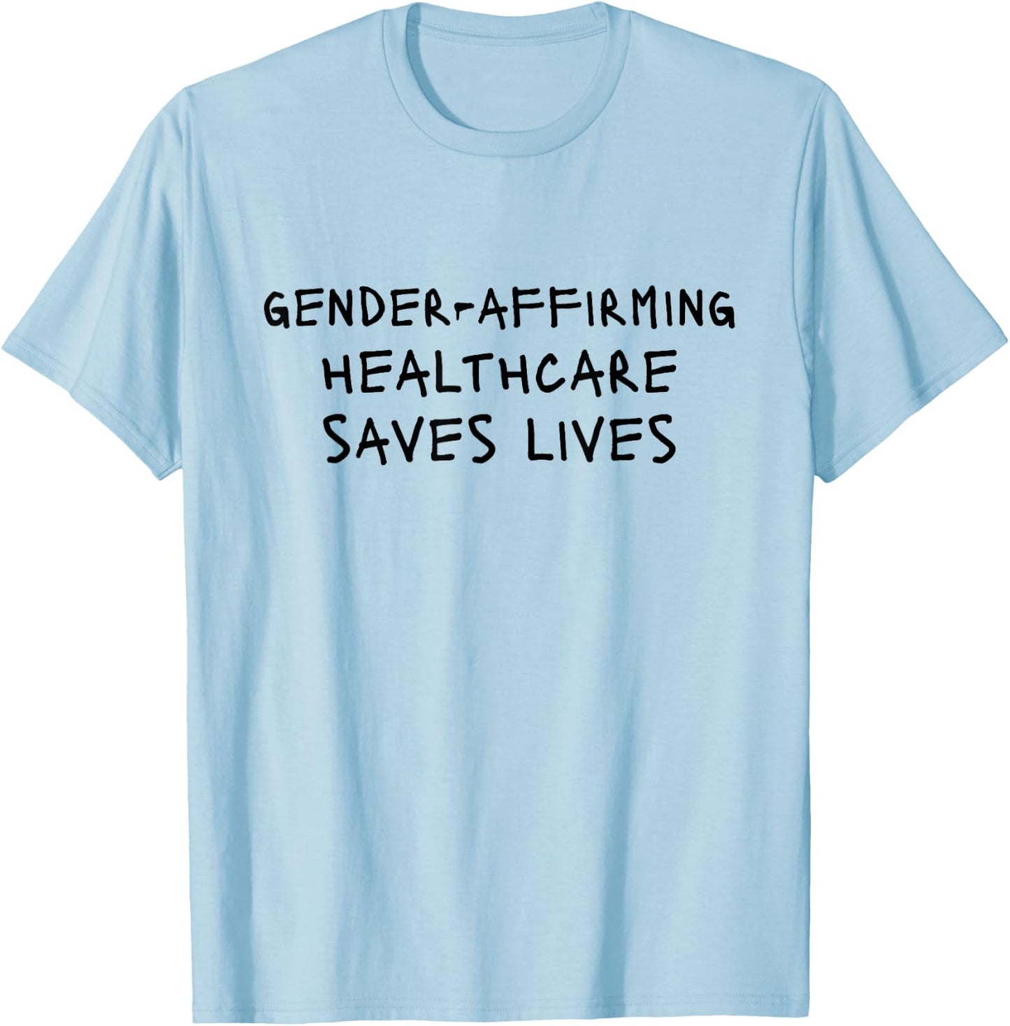 Gender Affirming Healthcare Saves Lives T-Shirt - T-Shirt | Light Blue