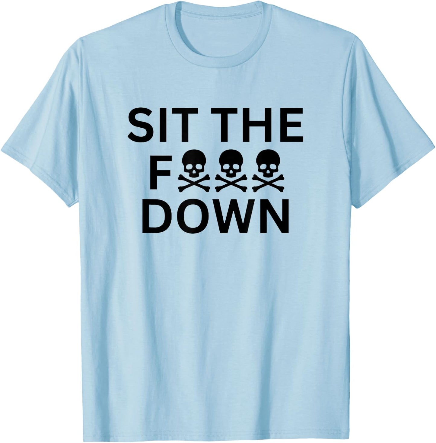 Sit The F Down Baseball T-Shirt - T-Shirt | Light Blue