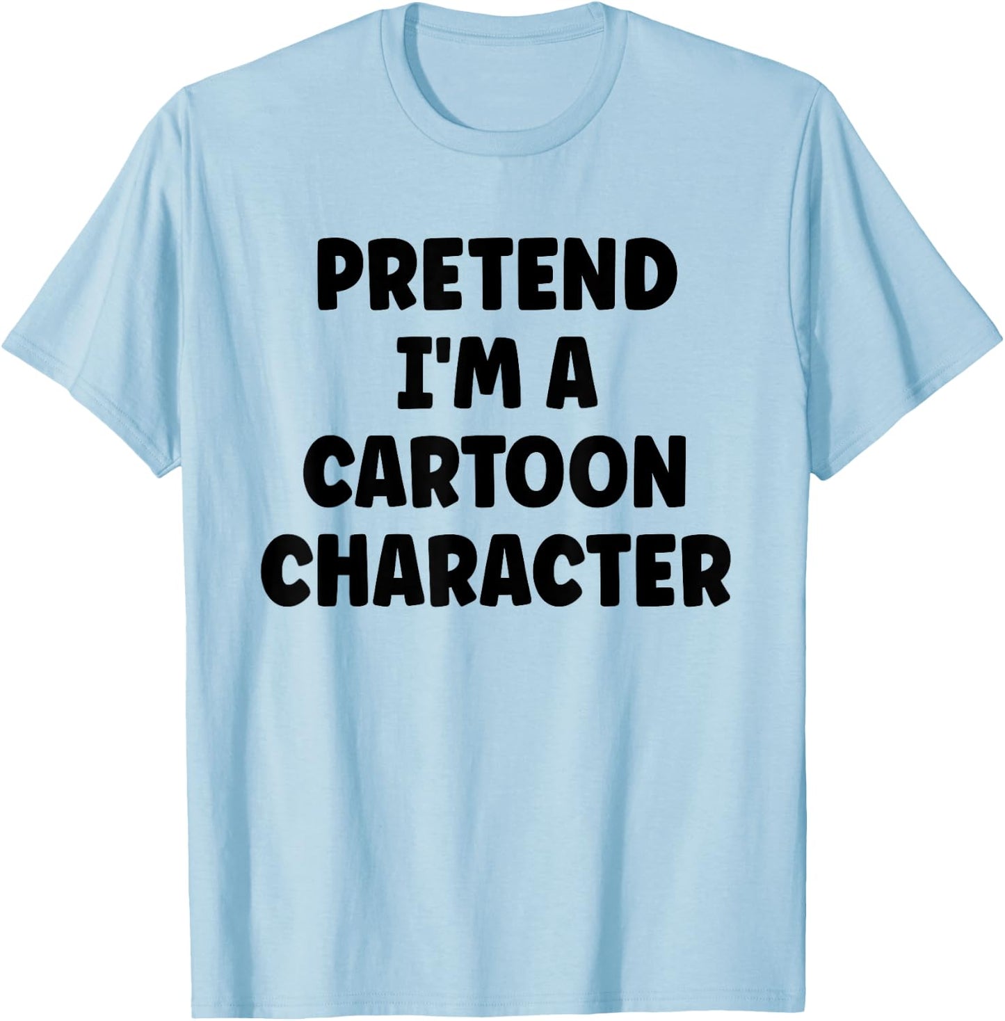 Pretend I'm A Cartoon Character Easy Halloween Costume T-Shirt - T-Shirt | Light Blue