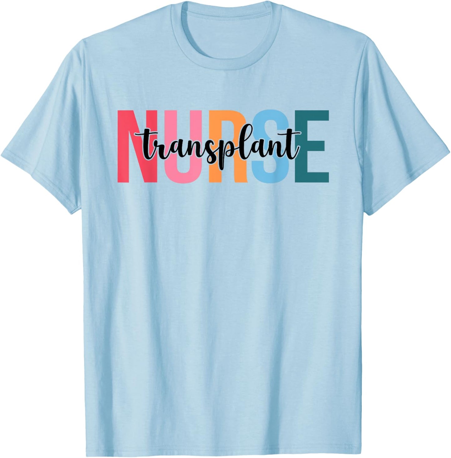 Women Transplant Nurse Gifts For Nursing Apparel T-Shirt - T-Shirt | Light Blue