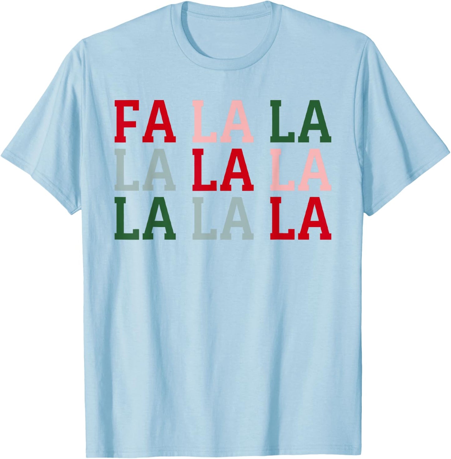 Christmas Holiday Fun Christmas FA La La La La T-Shirt - T-Shirt | Light Blue