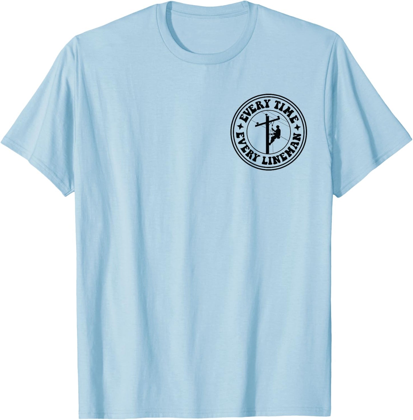 See that pole i did that pole lineman front & back T-Shirt - T-Shirt | Light Blue