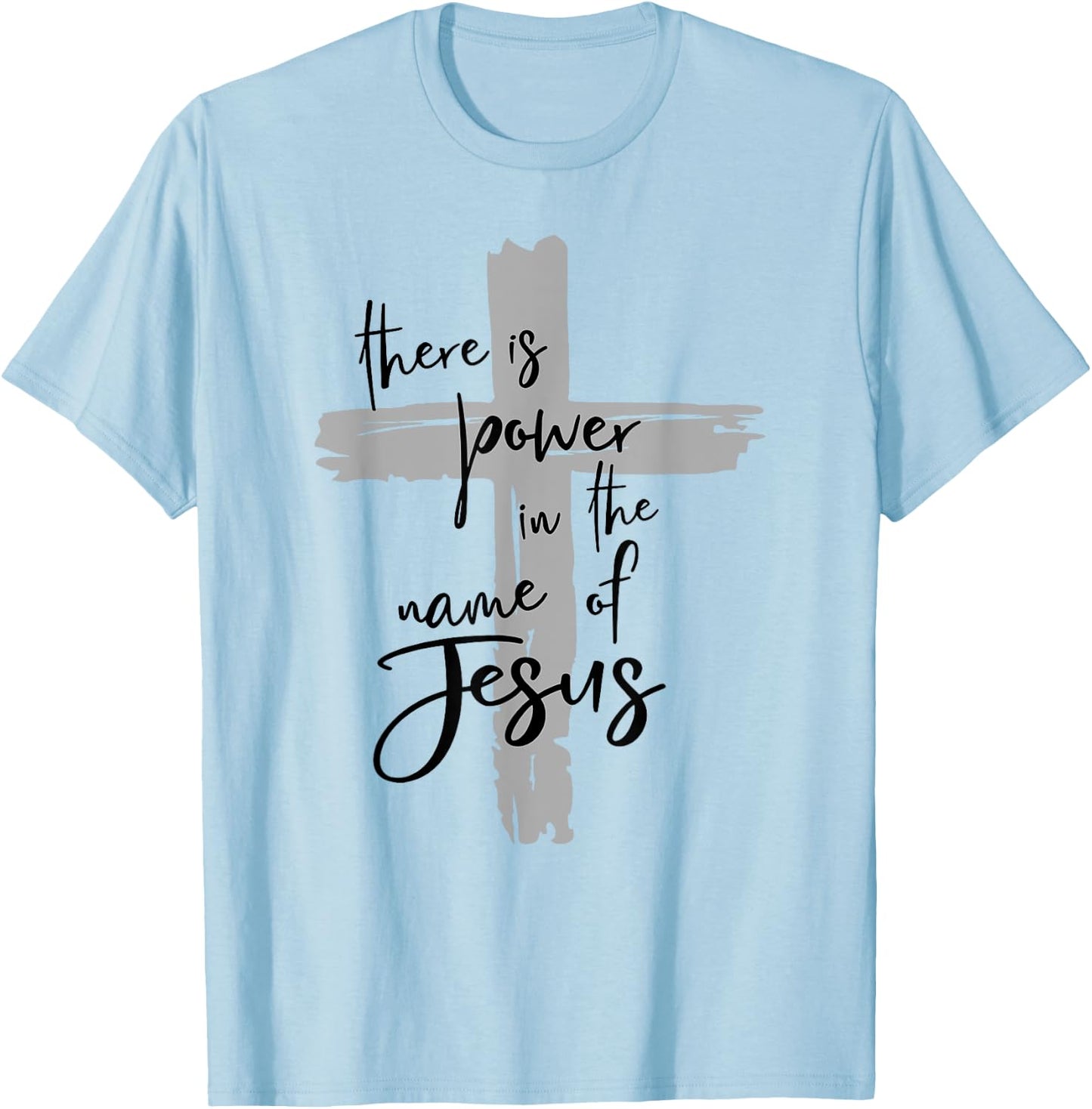 There is Power in the Name of Jesus T-Shirt - T-Shirt | Light Blue