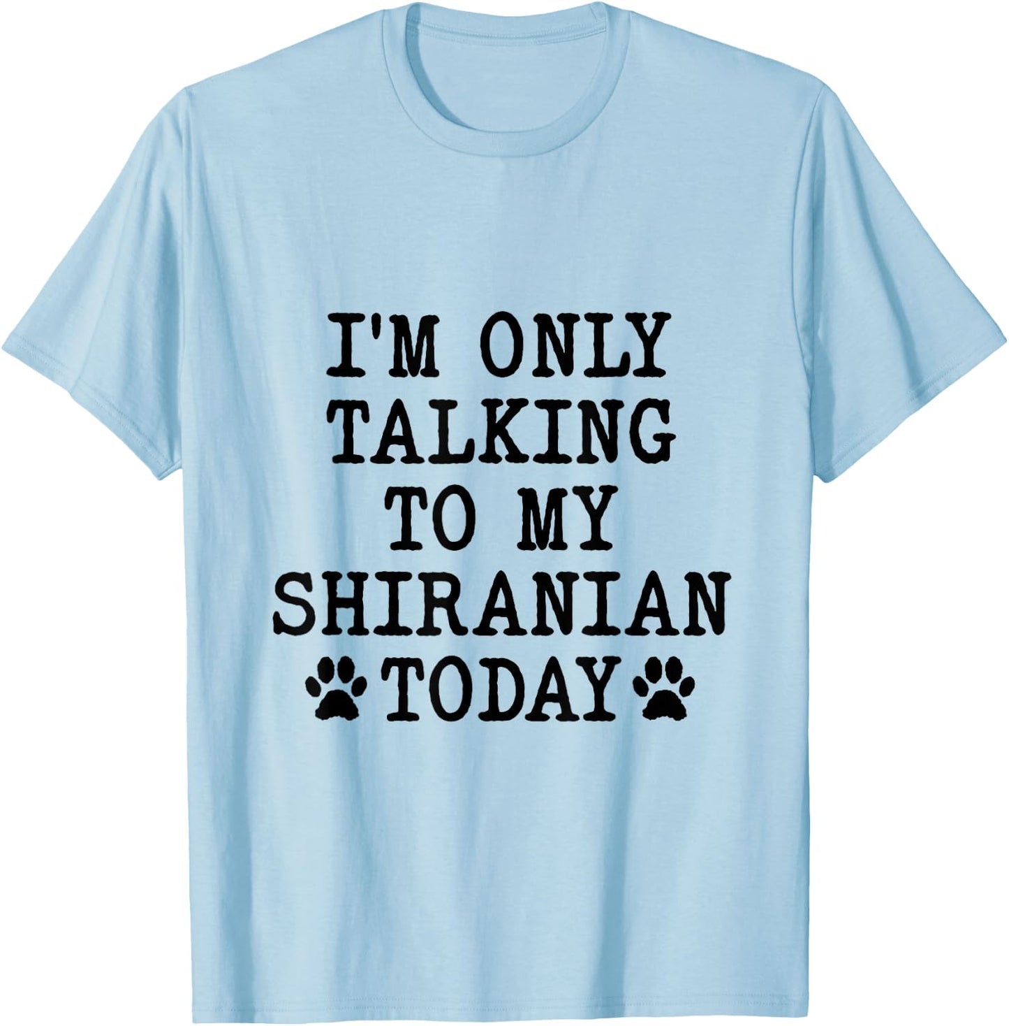 I'm Only Talking To My Shiranian Today Pomshi Shih A Pom T-Shirt - T-Shirt | Light Blue