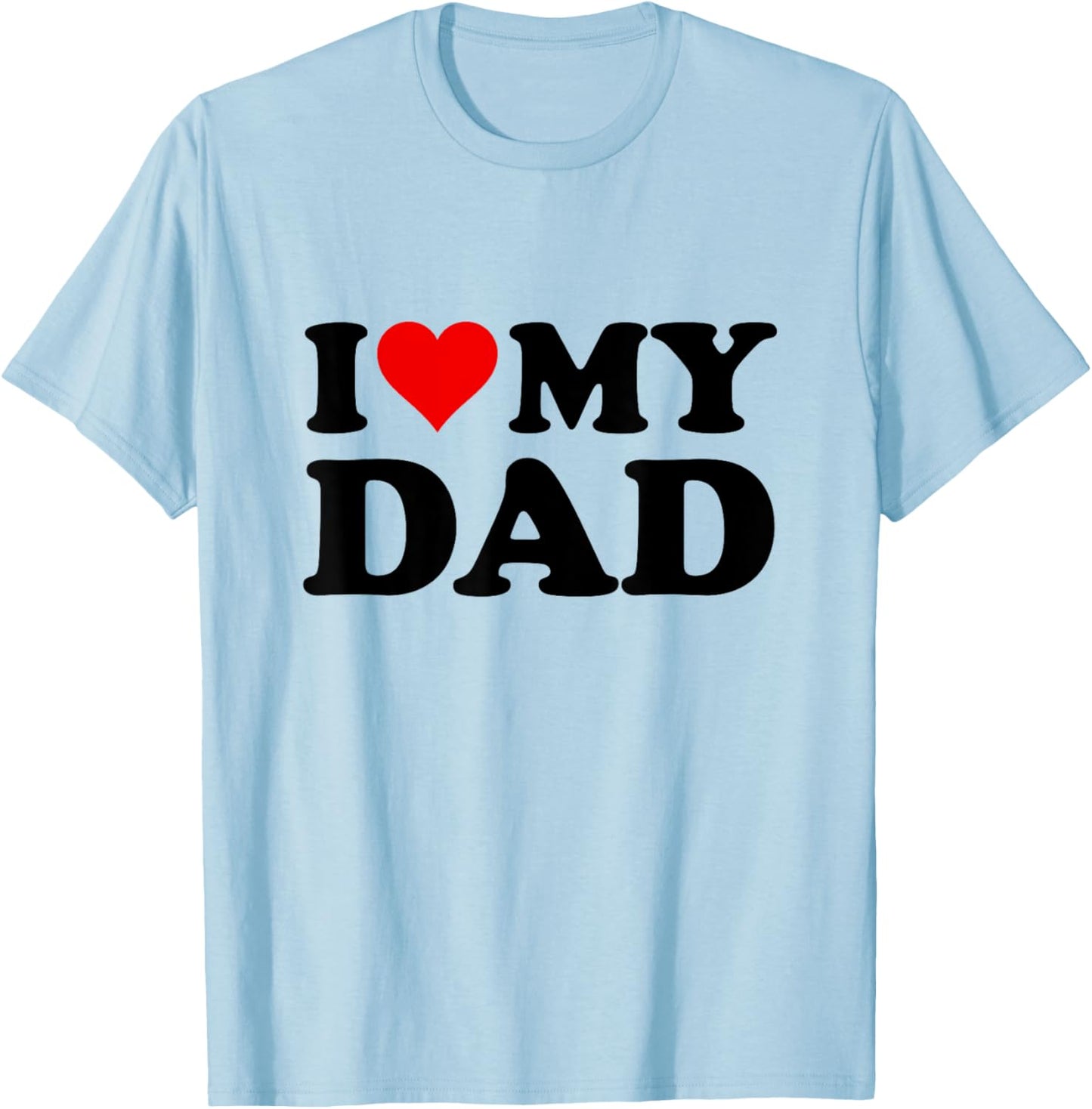 I Love My Dad T-Shirt - T-Shirt | Light Blue