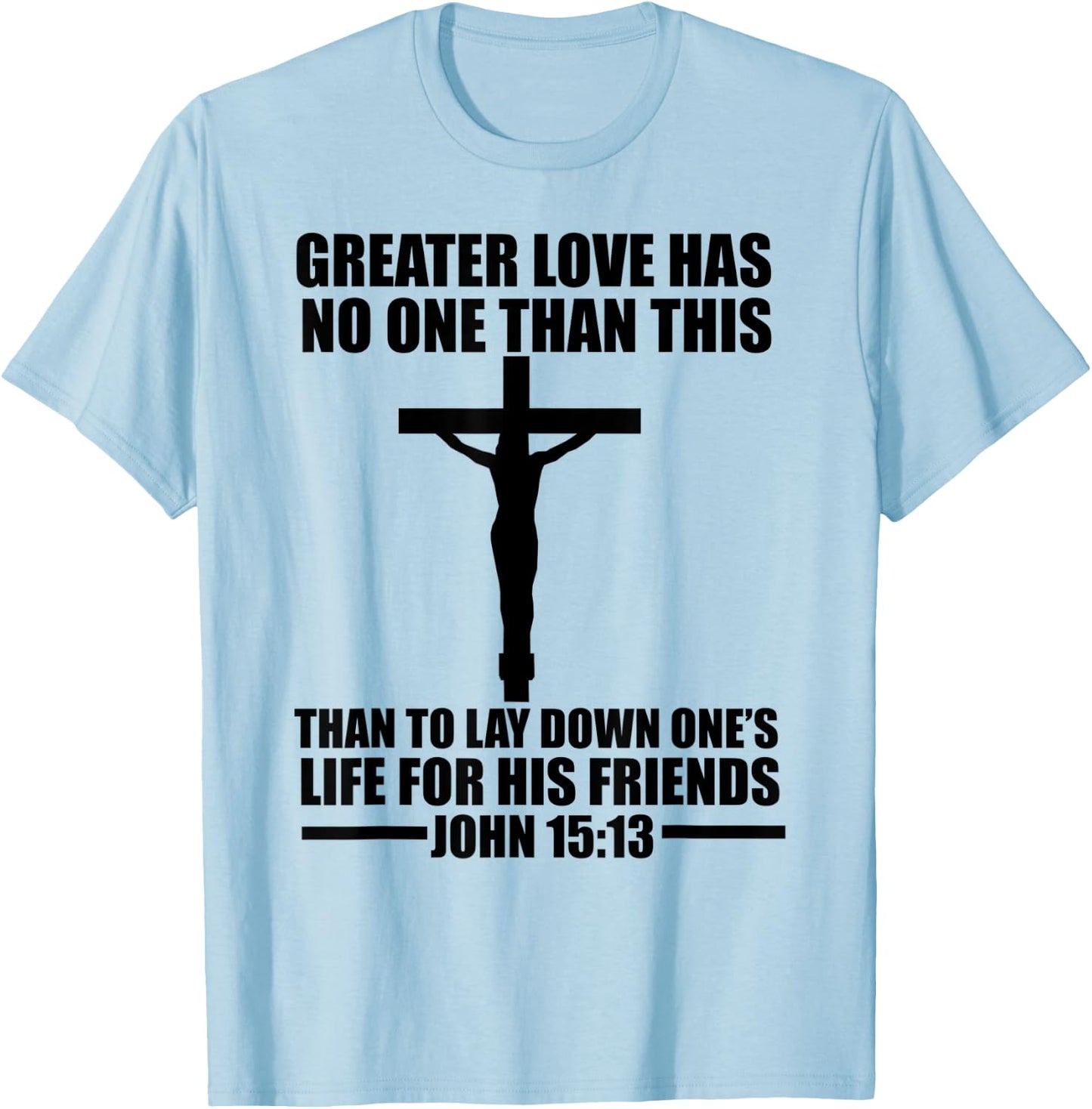 Christerest: Greater Love Has No One Jesus Christ Christian T-Shirt - T-Shirt | Light Blue