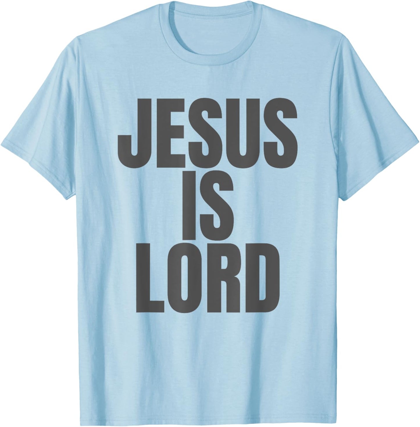 Jesus is Lord, Jesus is King on the back T-Shirt - T-Shirt | Light Blue