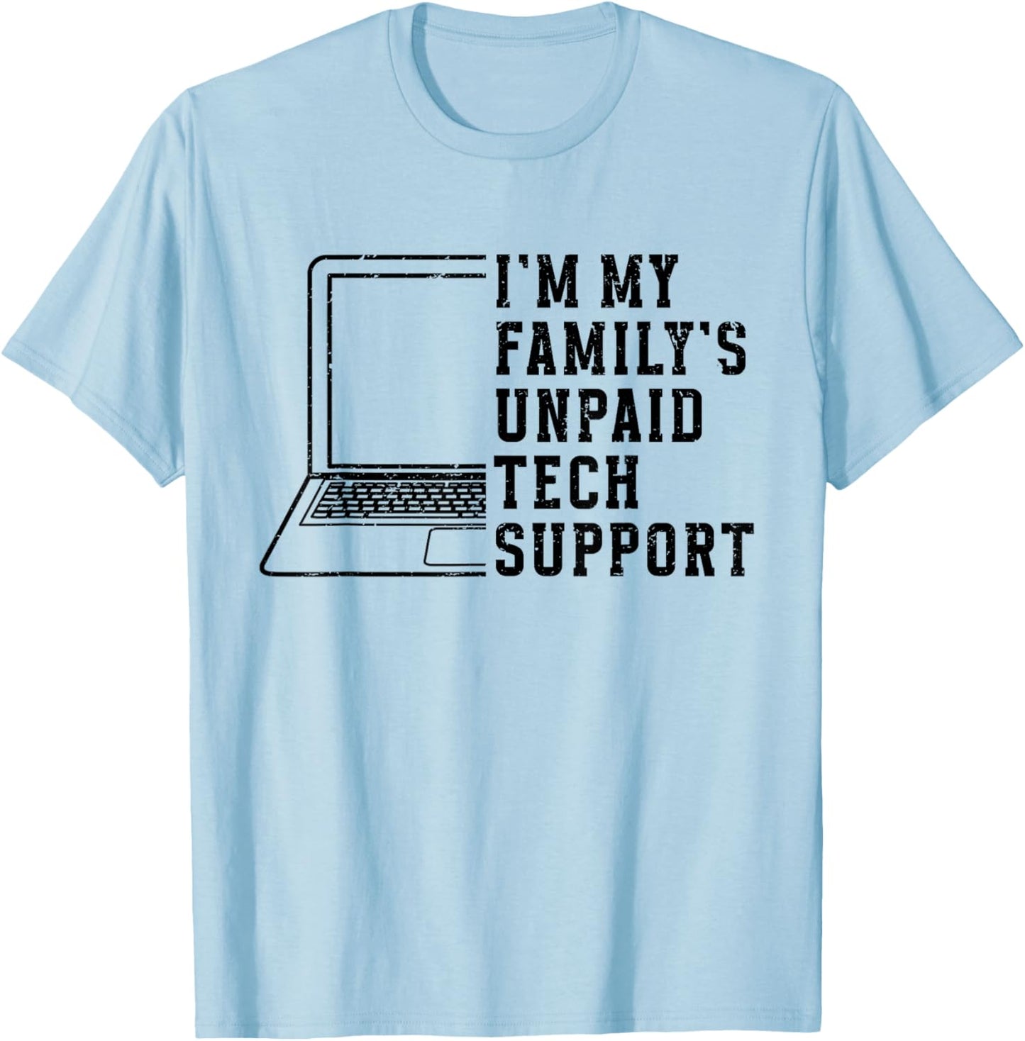 I'm My Family's Unpaid Tech Support Funny Technical Support T-Shirt - T-Shirt | Light Blue