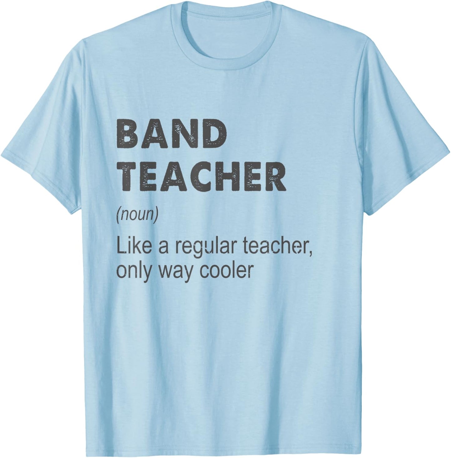 Band Teacher Definition Teaching School Teacher Funny T-Shirt - T-Shirt | Light Blue
