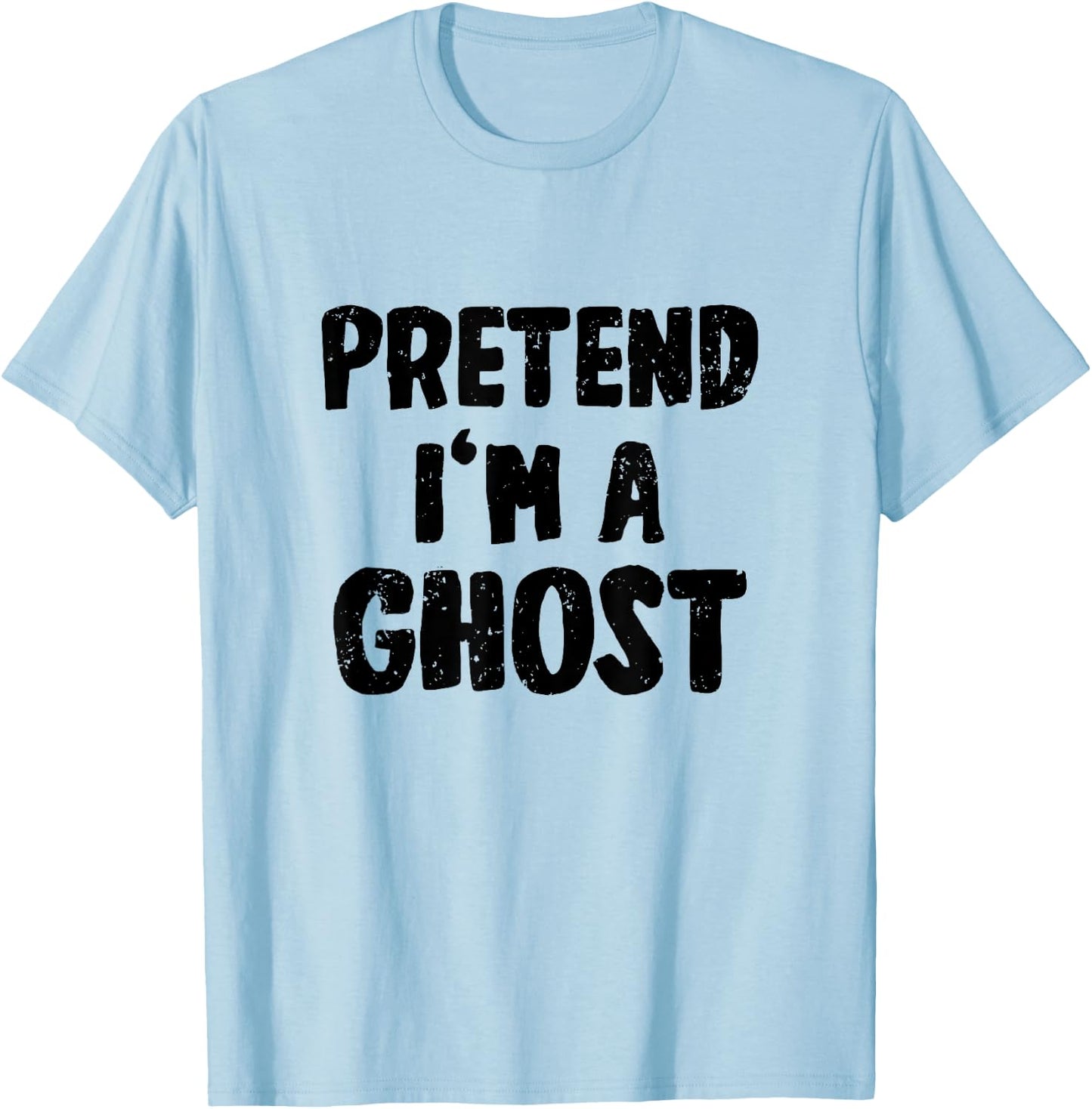 Pretend I'm a Ghost Costume Halloween T-Shirt - T-Shirt | Light Blue