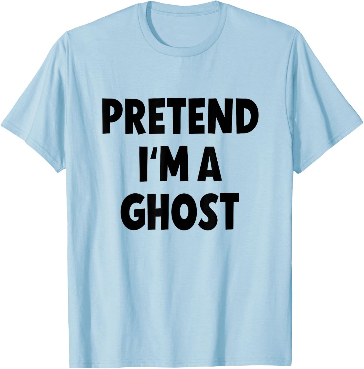 Pretend I'm a Ghost Costume Halloween T-Shirt - T-Shirt | Light Blue