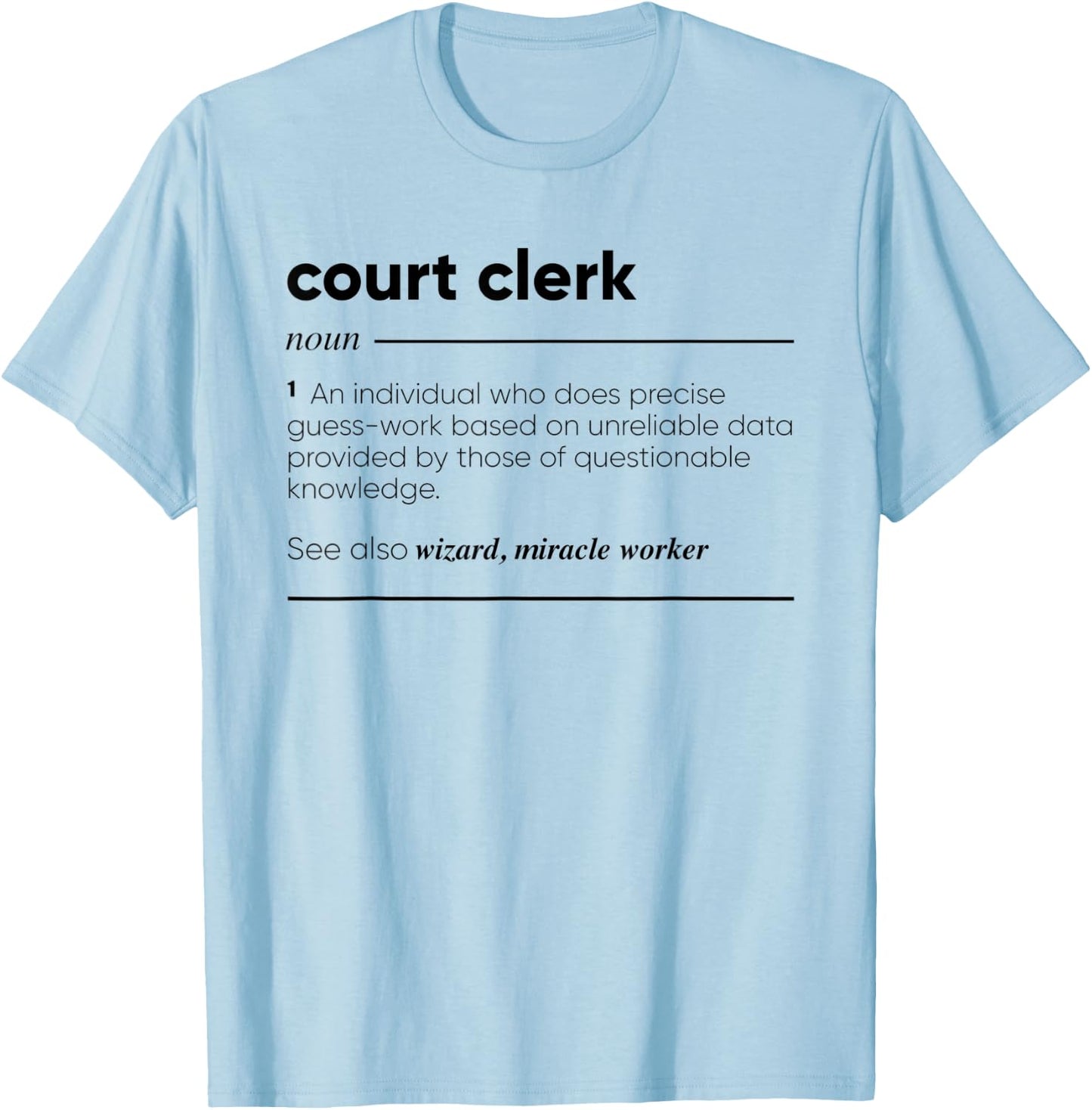 Court Clerk Funny Definition T-Shirt - T-Shirt | Light Blue
