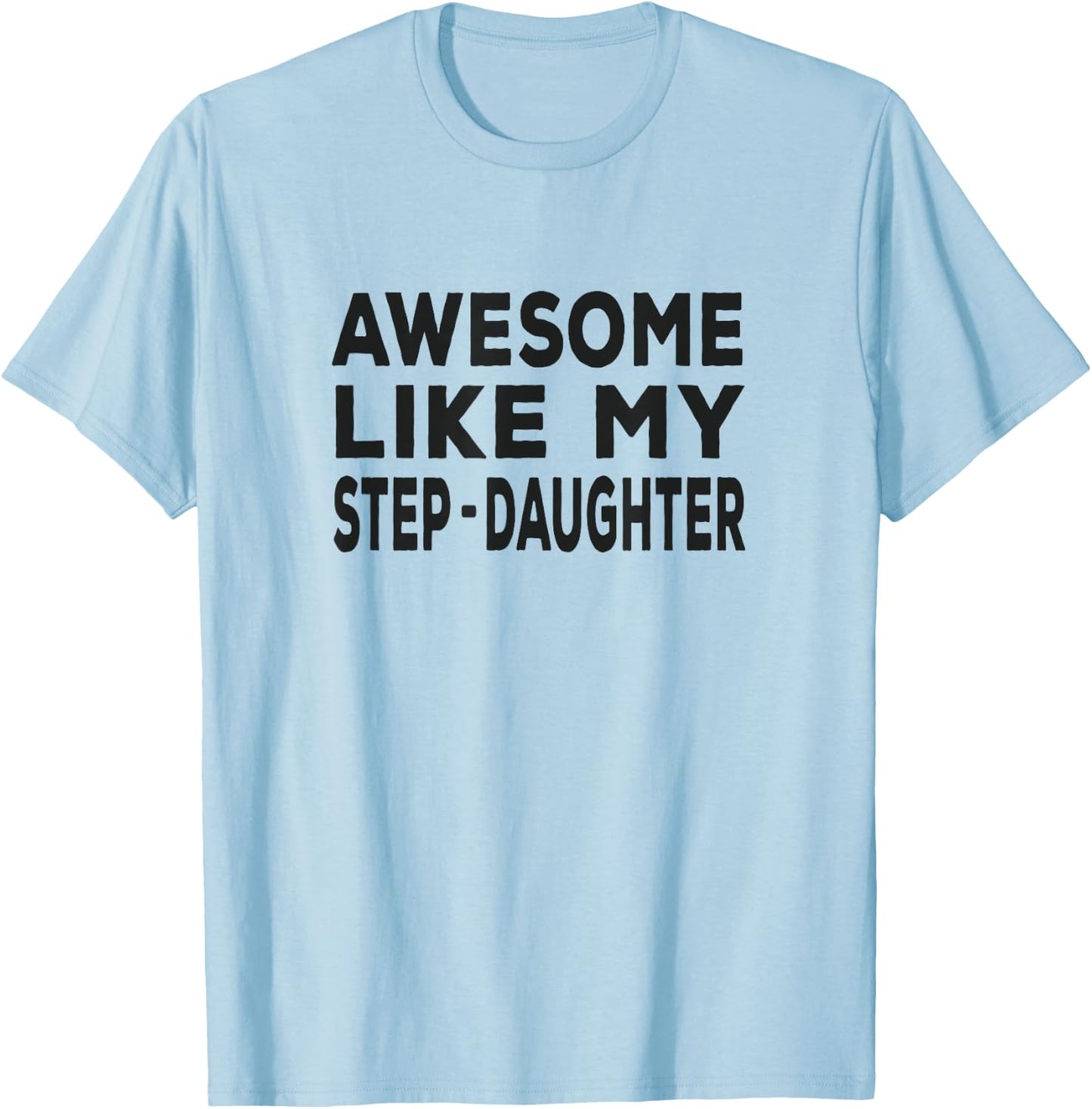 Awesome Like My step-daughter - funny fathers day T-Shirt - T-Shirt | Light Blue