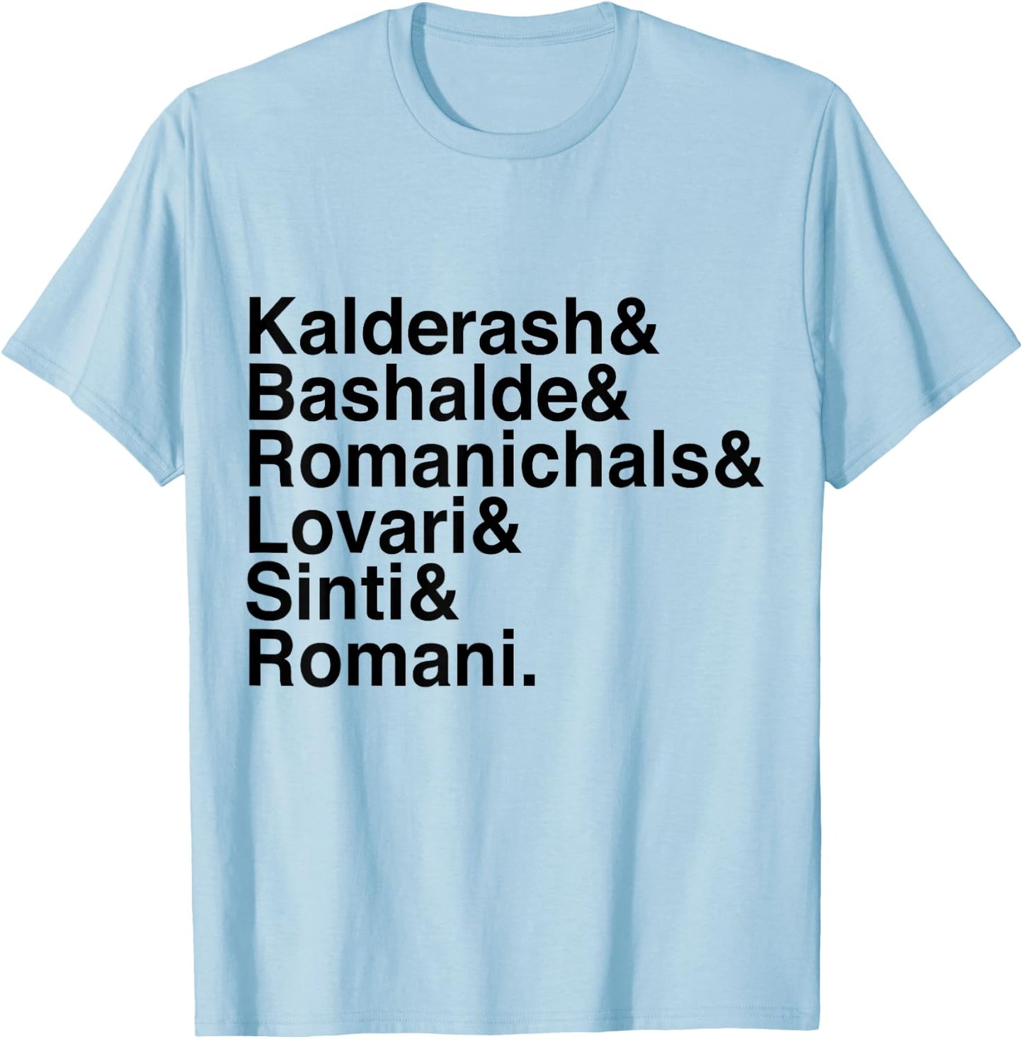 Romani Vitsa Kalderash Bashalde Romanichals Lovari Sinti& T-Shirt - T-Shirt | Light Blue