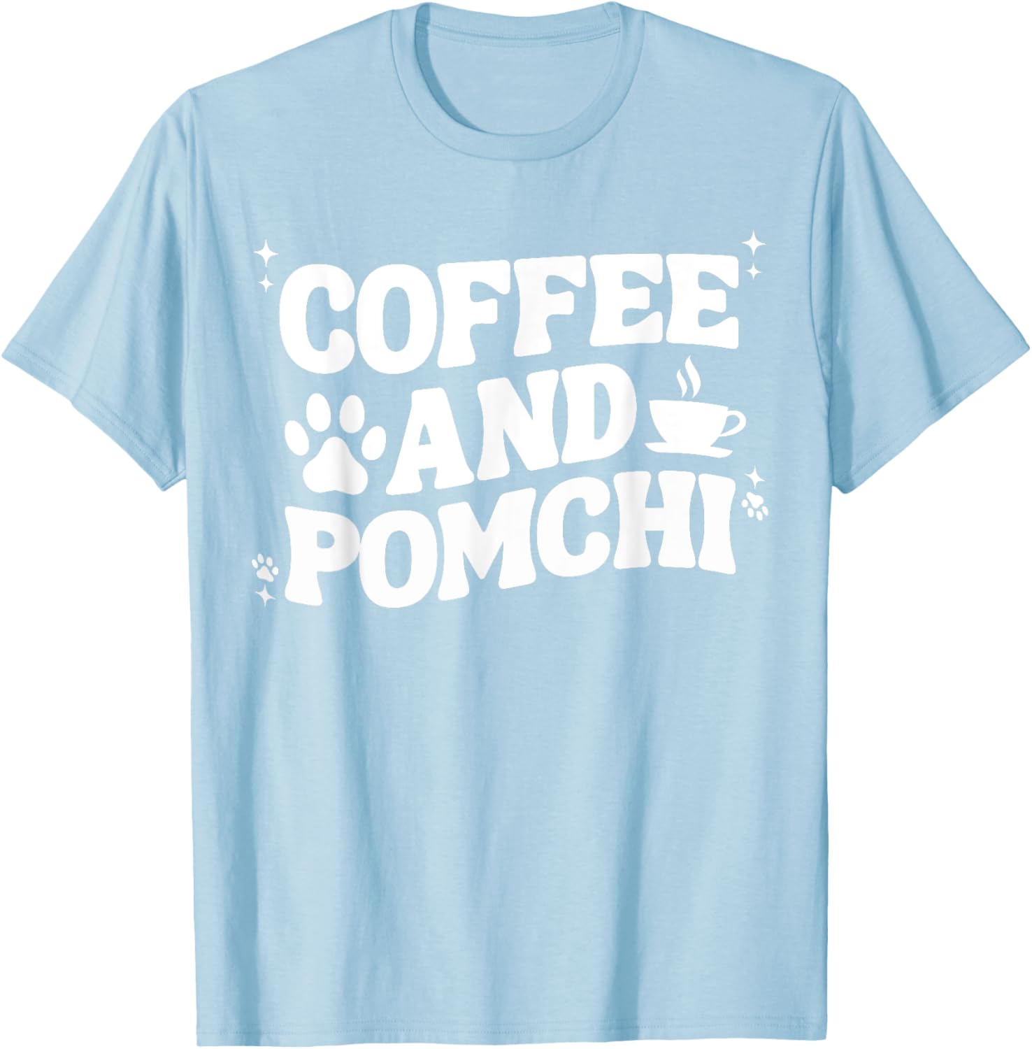 Coffee And Pomchi Women Pom-Chi Dog Mom Dad Funny T-Shirt - T-Shirt | Light Blue