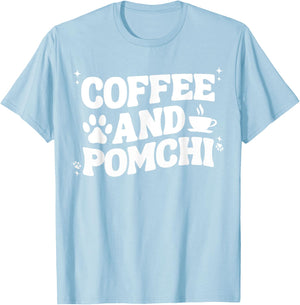 Coffee And Pomchi Women Pom-Chi Dog Mom Dad Funny T-Shirt - T-Shirt | Light Blue