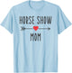 Horse Show Mom Funny Equestrian Horse Racing Lover Mom Gift T-Shirt - T-Shirt | Light Blue