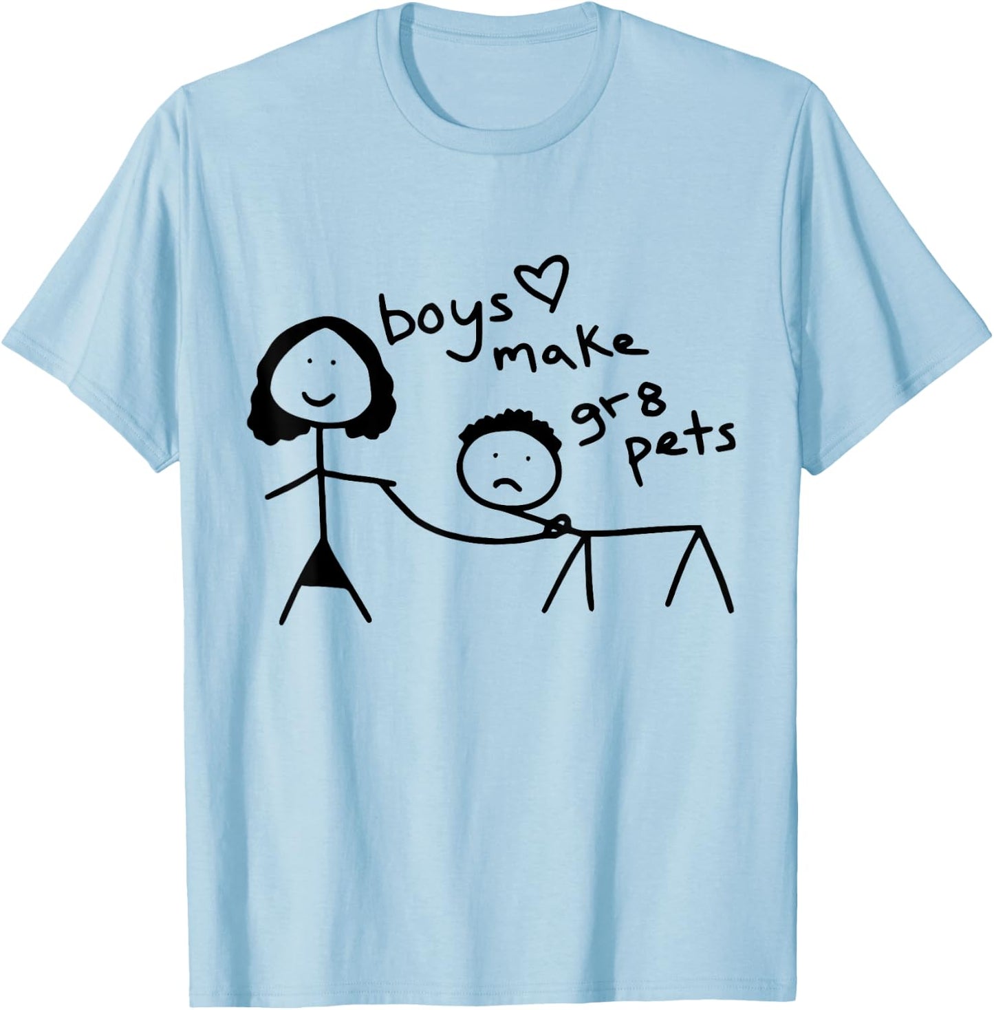 Boys Make Great Pets T-Shirt - T-Shirt | Light Blue