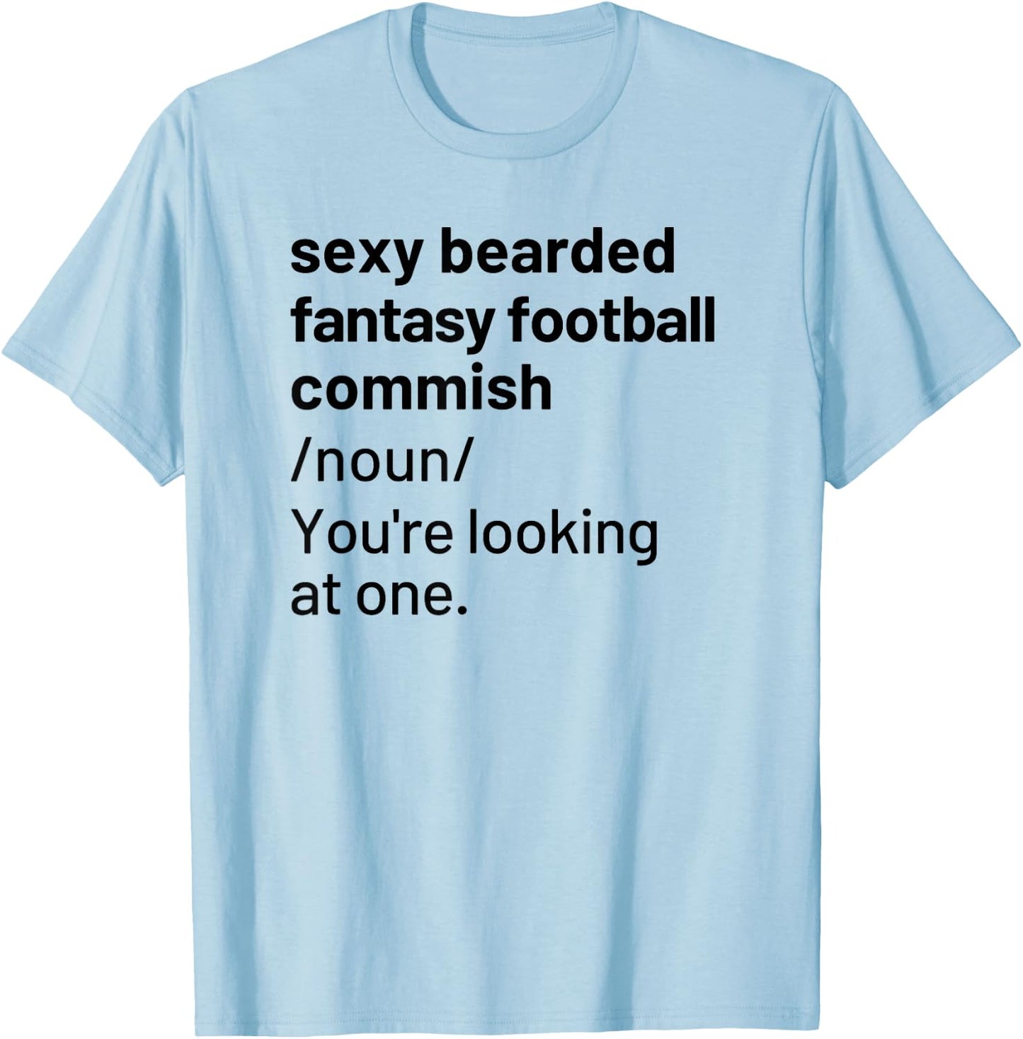 Sexy Bearded Fantasy Football Commish Commissioner Funny T-Shirt - T-Shirt | Light Blue