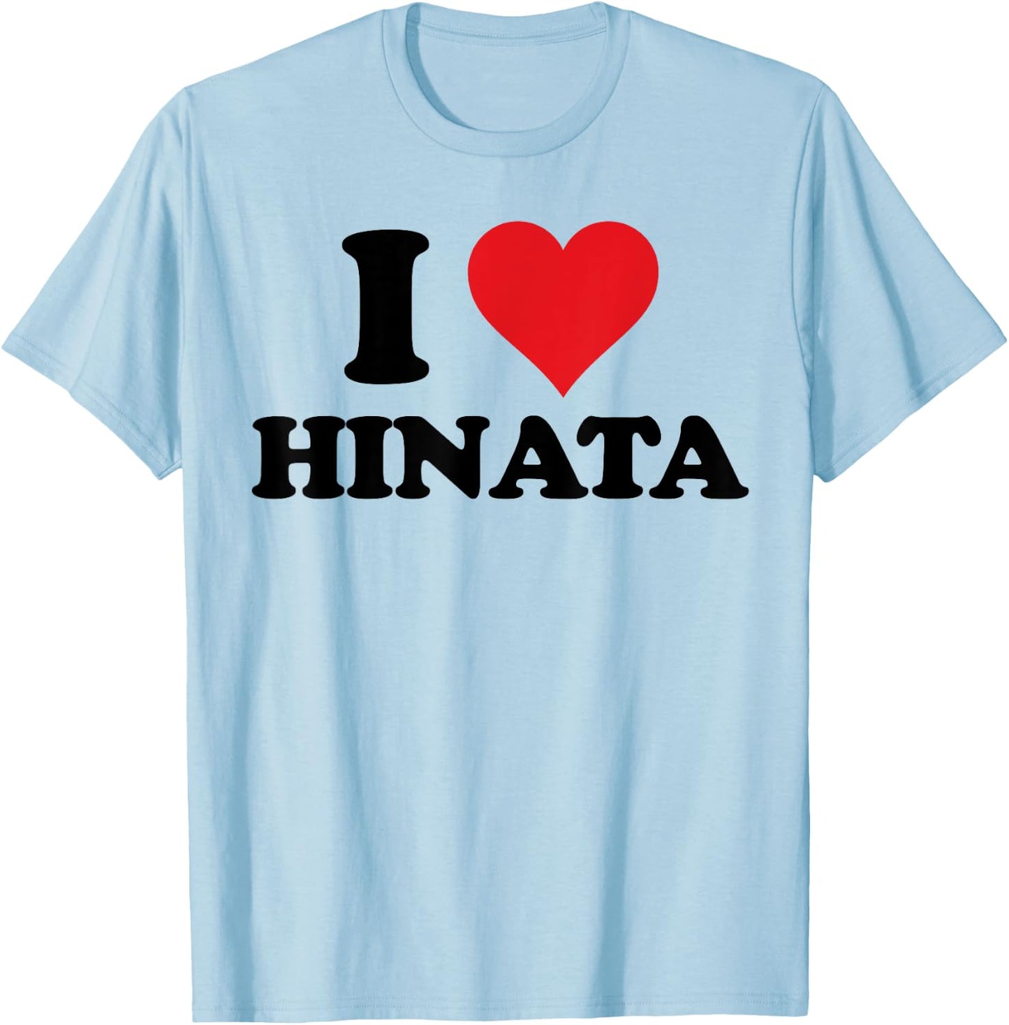 I Heart Hinata First Name I Love Personalized Stuff T-Shirt - T-Shirt | Light Blue