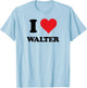 I Heart Walter First Name I Love Personalized Stuff T-Shirt - T-Shirt | Light Blue