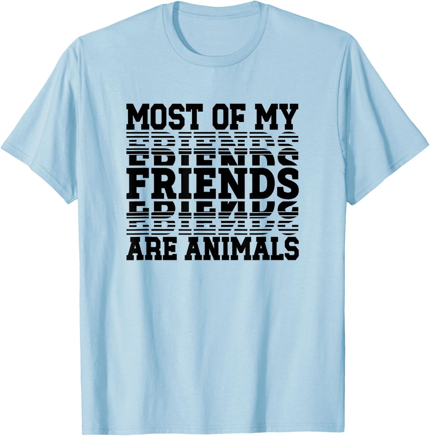 Most of My Friends Are Animals T-Shirt - T-Shirt | Light Blue