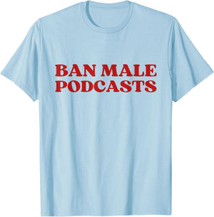 Ban Male Podcasts Y2k Aesthetic Trendy T-Shirt - T-Shirt | Light Blue