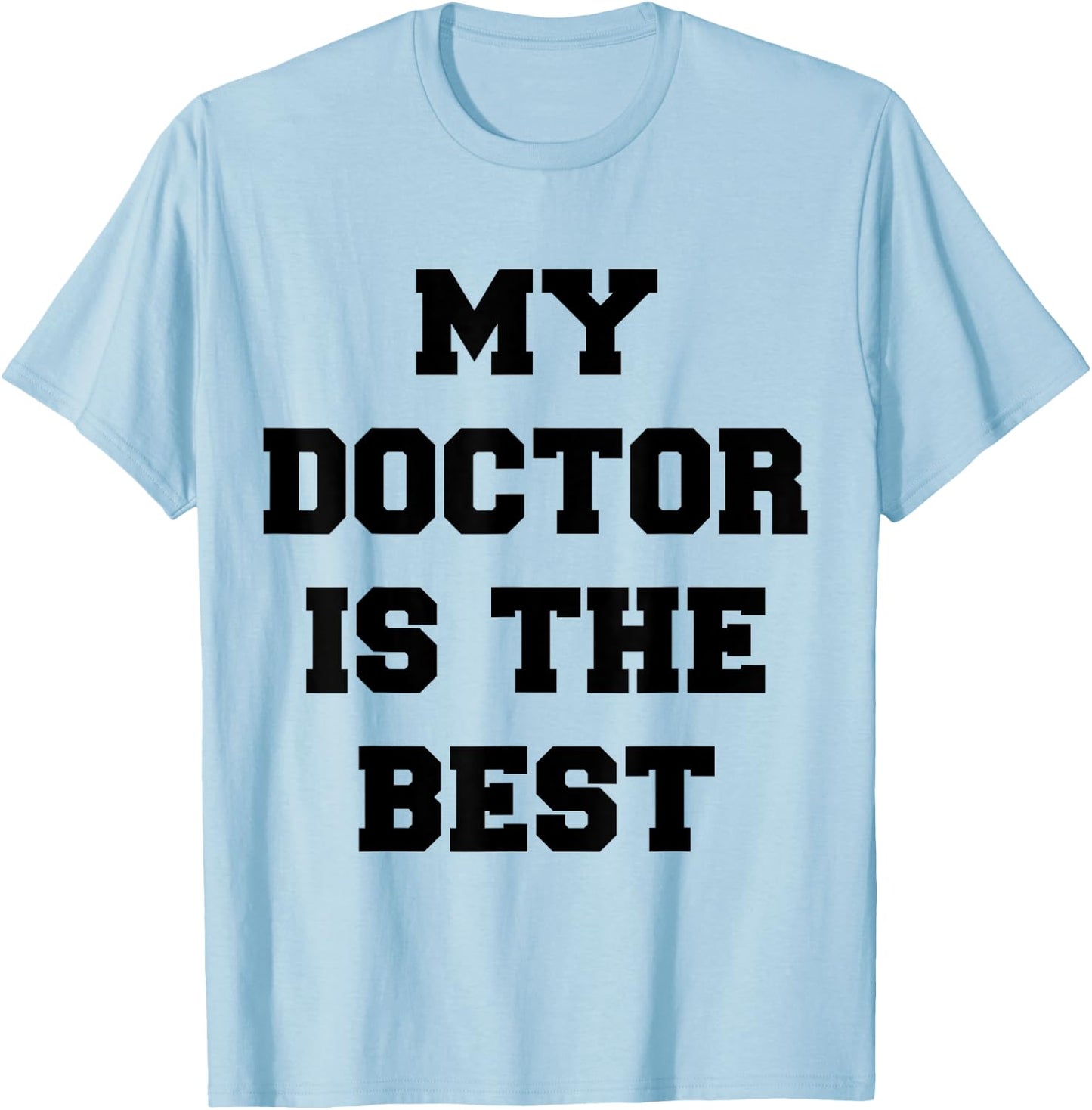 My Doctor Is The Best T-Shirt - T-Shirt | Light Blue
