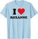 I Heart Roxanne First Name I Love Personalized Stuff T-Shirt - T-Shirt | Light Blue