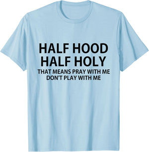 CRSDESIGNS Half Hood Half Holy Pray Don't Play Funny Church Jesus T-Shirt - T-Shirt | Light Blue