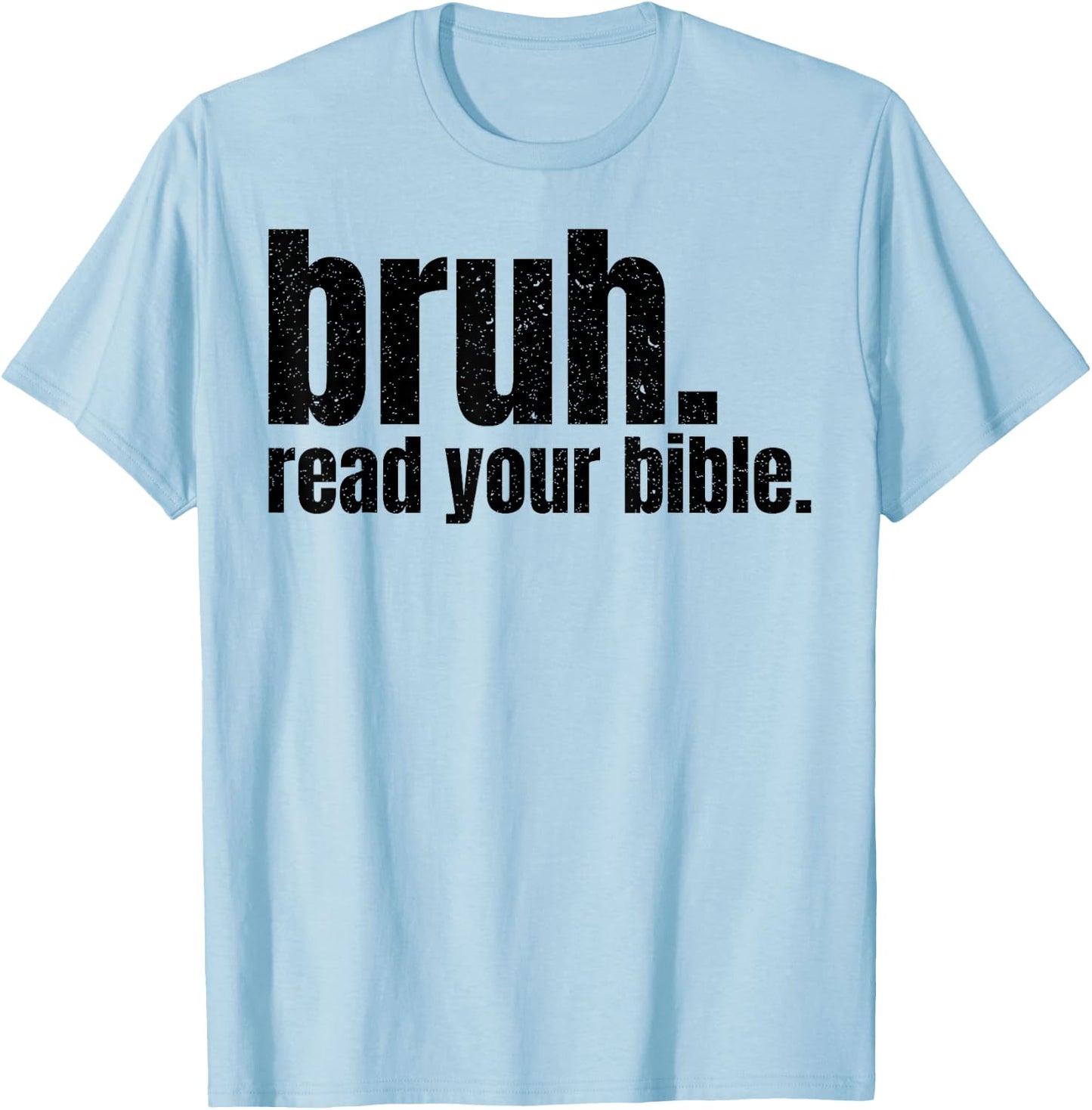 Bruh Read Your Bible T-Shirt - T-Shirt | Light Blue