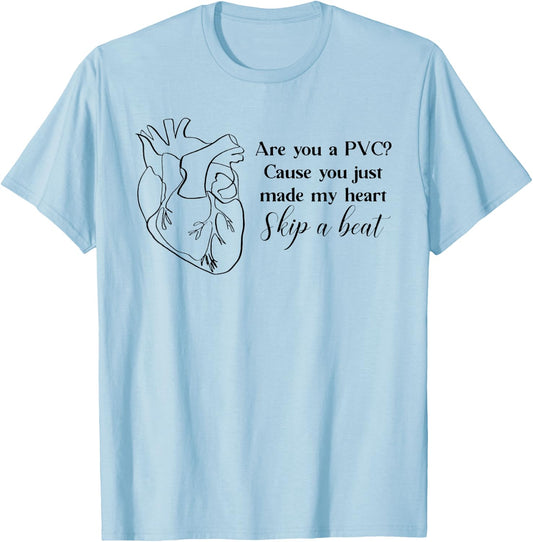 Are You A PVC Cause You Just Made My Heart Skip A Beat Funny T-Shirt - T-Shirt | Light Blue