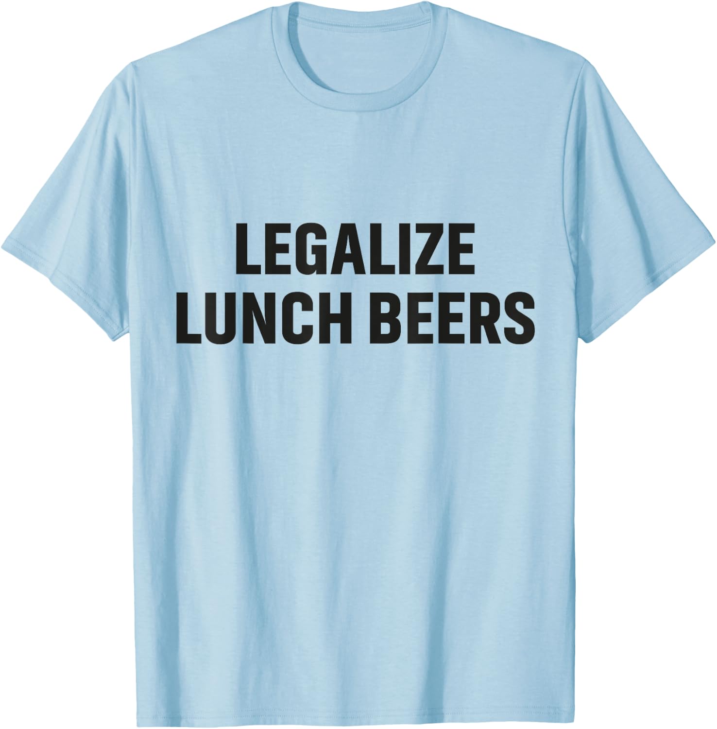 funny lover beers Legalize lunch beers Brew Brewing Beers T-Shirt - T-Shirt | Light Blue