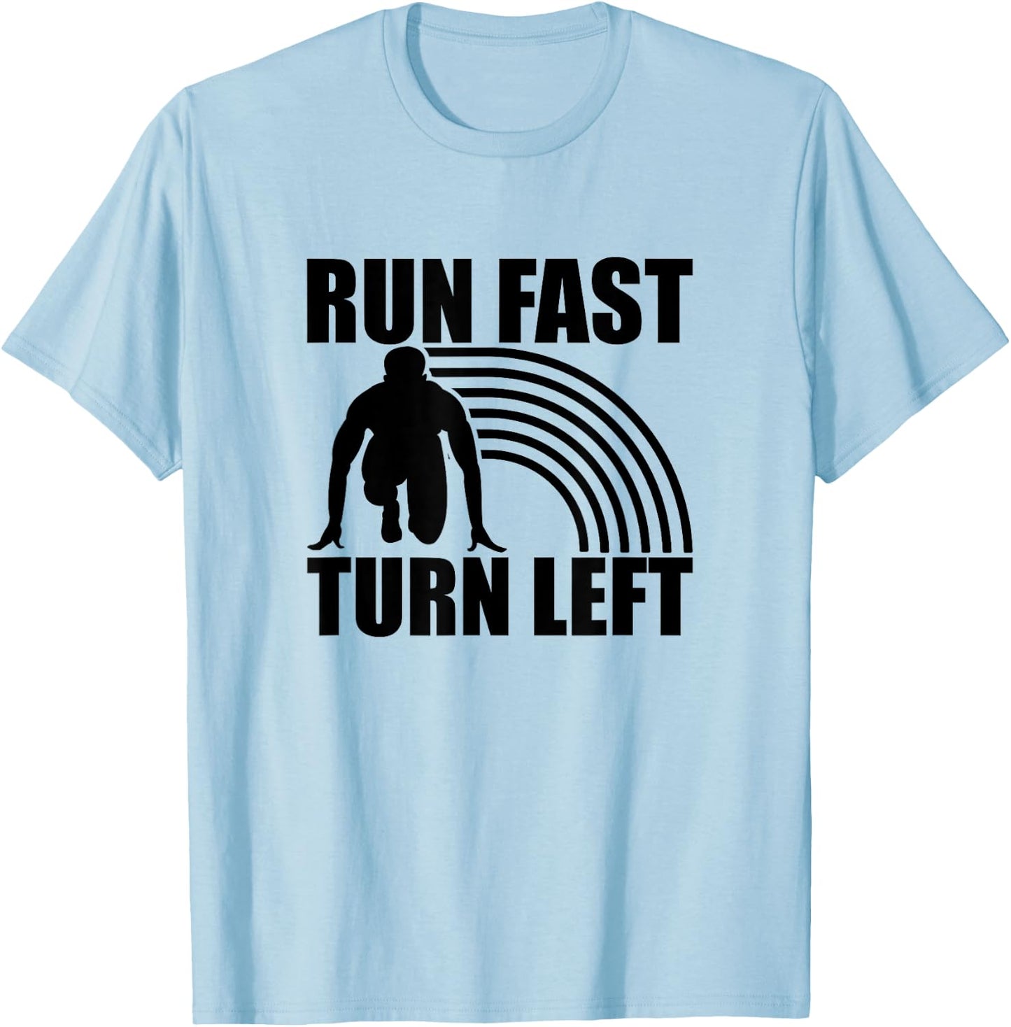 Run Fast Turn Left, Track And Field Runner T-Shirt - T-Shirt | Light Blue
