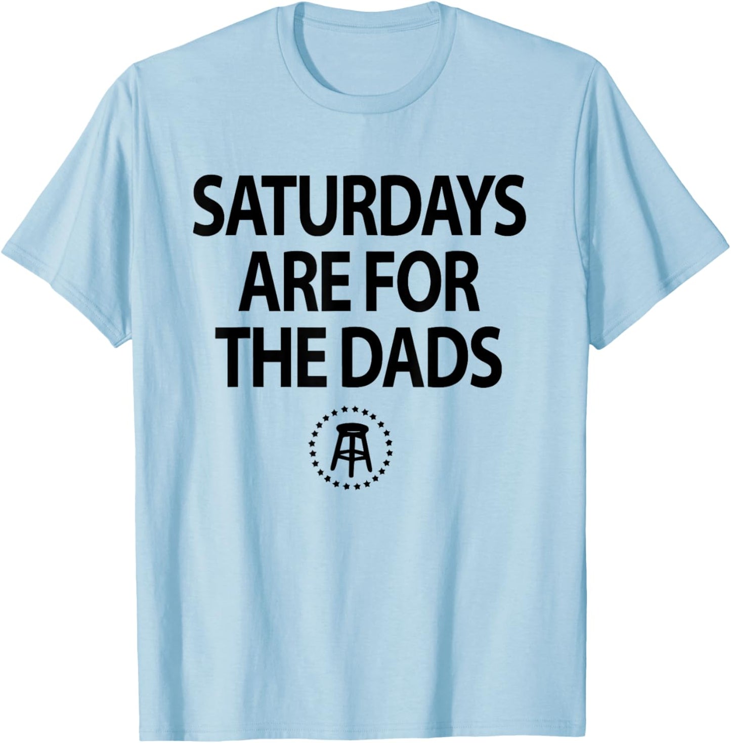 Funny Fathers Day New Dad Gift Saturdays Are For The Dads T-Shirt - T-Shirt | Light Blue