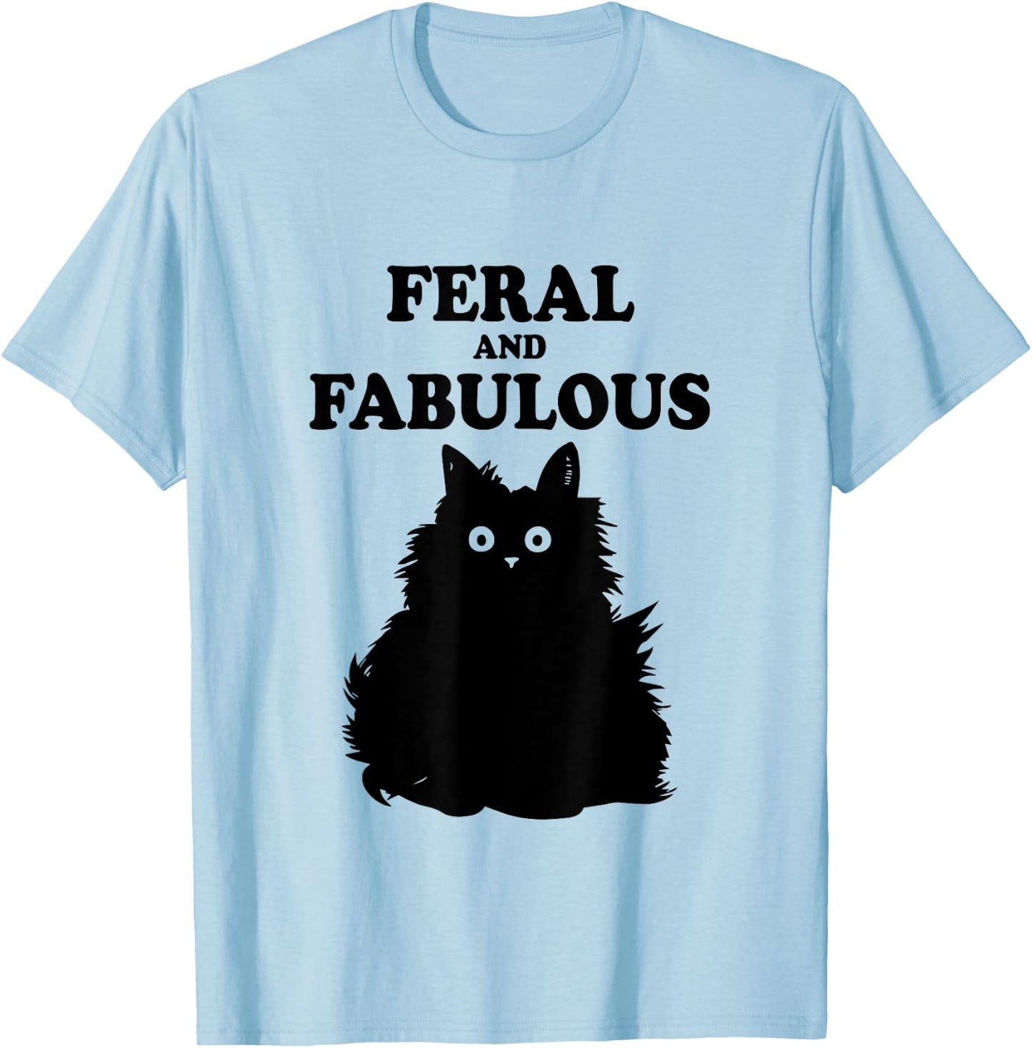 Feral and Fabulous Cat Funny Feline Humor Furry Meow Kitten Men Women Kids T-Shirt - T-Shirt | Light Blue