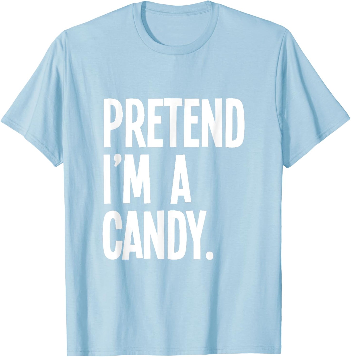 Pretend I'm A Candy Funny Halloween Party Costume T-Shirt - T-Shirt | Light Blue