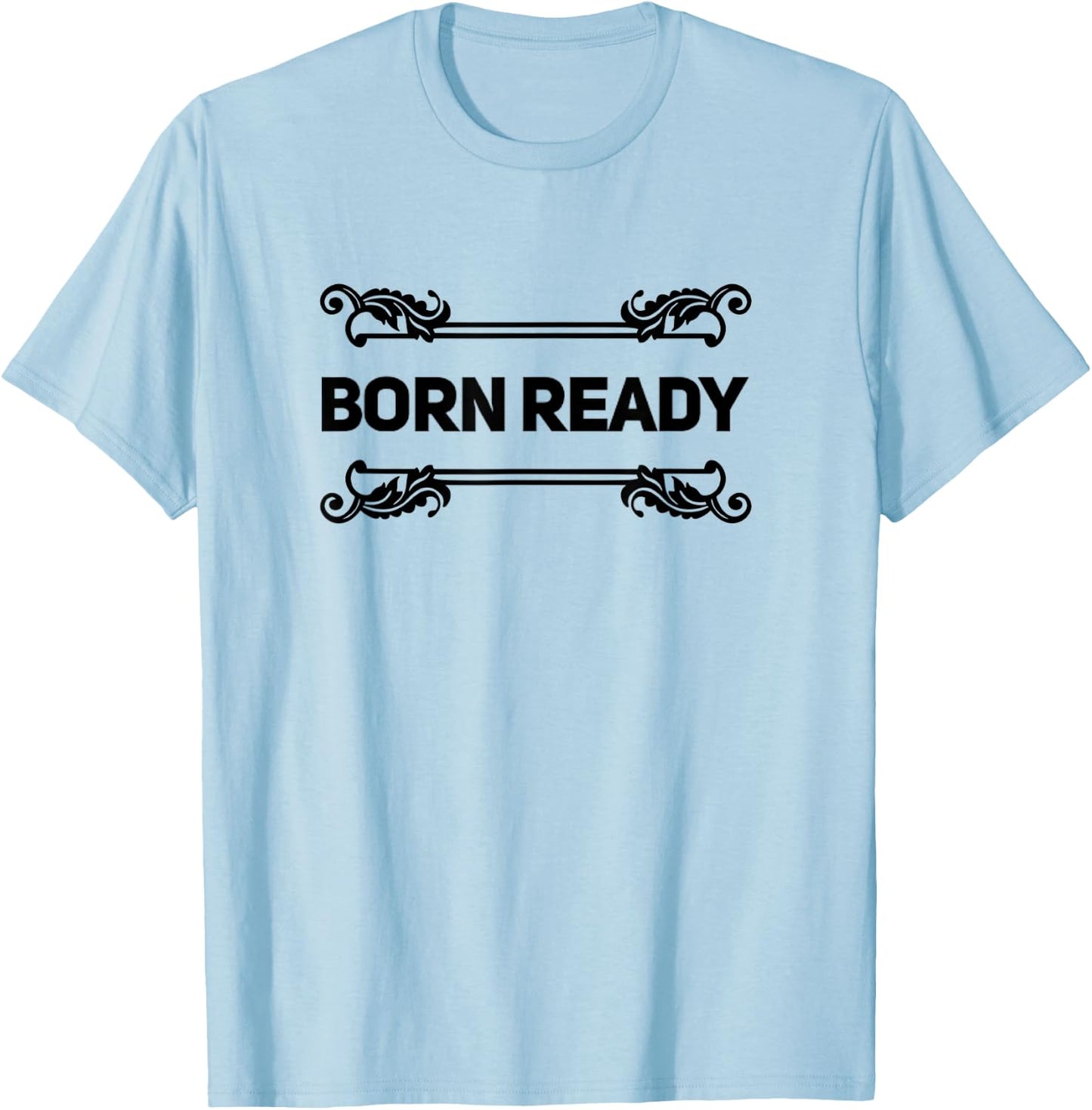 Born Ready T-Shirt - T-Shirt | Light Blue