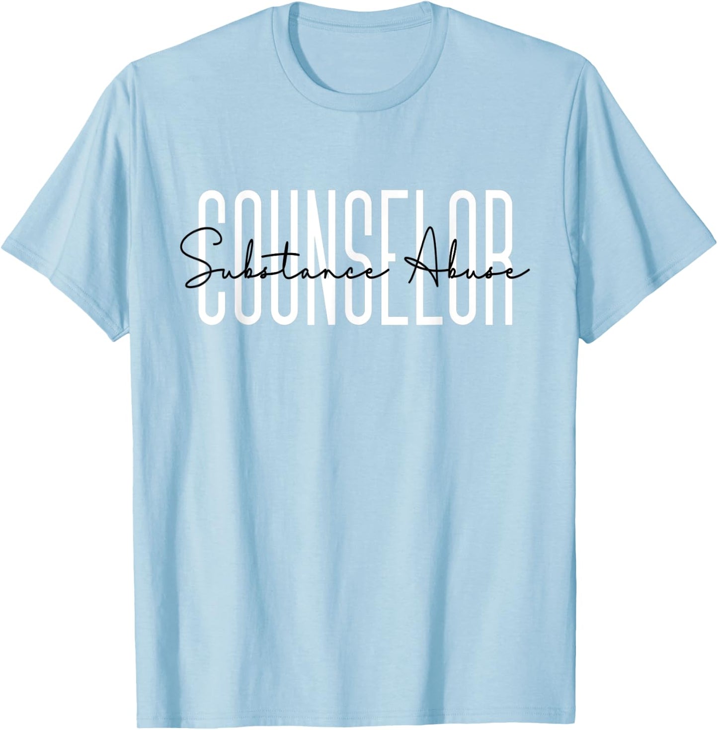 Substance Abuse Counselor Appreciation For Work T-Shirt - T-Shirt | Light Blue