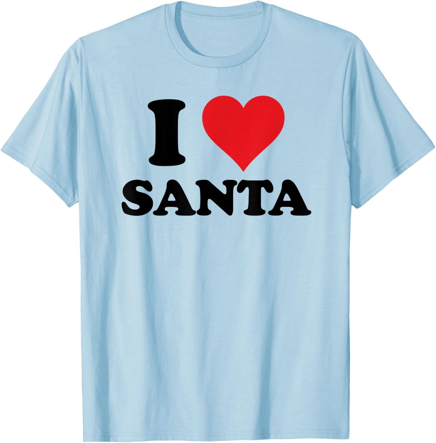 I Heart Santa First Name I Love Personalized Stuff T-Shirt - T-Shirt | Light Blue