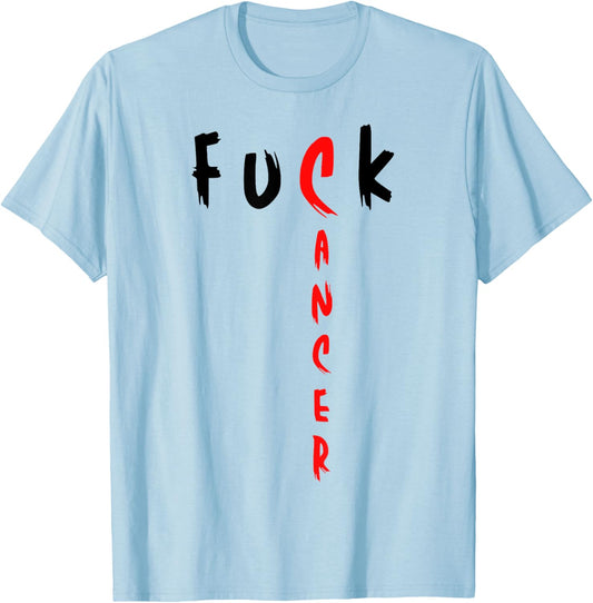 Funny Fuck Cancer For Cancer Awareness And Cancer Warriors T-Shirt - T-Shirt | Light Blue