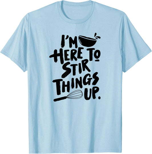 Stir Things Up Mixing Bowl and Wisk Baking Pun Dessert Lover T-Shirt - T-Shirt | Light Blue